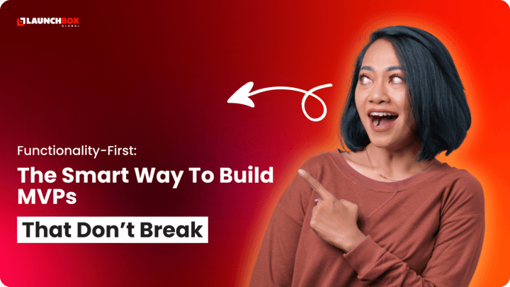 A graphic "Functionality-First: The Smart Way To Build MVPs That Don’t Break" about MVP development.